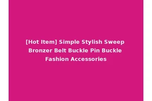[Hot Item] Simple Stylish Sweep Bronzer Belt Buckle Pin Buckle Fashion Accessories