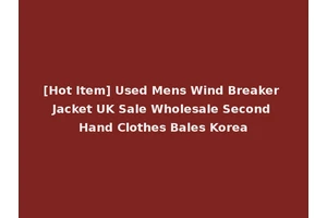 [Hot Item] Used Mens Wind Breaker Jacket UK Sale Wholesale Second Hand Clothes Bales Korea