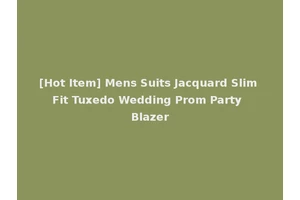[Hot Item] Mens Suits Jacquard Slim Fit Tuxedo Wedding Prom Party Blazer