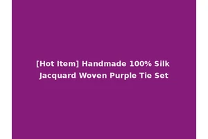 [Hot Item] Handmade 100% Silk Jacquard Woven Purple Tie Set