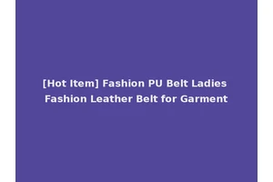 [Hot Item] Fashion PU Belt Ladies Fashion Leather Belt for Garment
