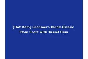 [Hot Item] Cashmere Blend Classic Plain Scarf with Tassel Hem