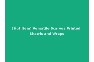 [Hot Item] Versatile Scarves Printed Shawls and Wraps