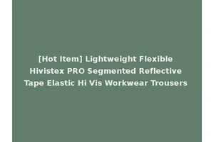 [Hot Item] Lightweight Flexible Hivistex PRO Segmented Reflective Tape Elastic Hi Vis Workwear Trousers