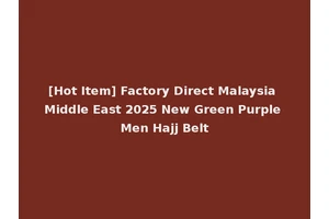 [Hot Item] Factory Direct Malaysia Middle East 2025 New Green Purple Men Hajj Belt