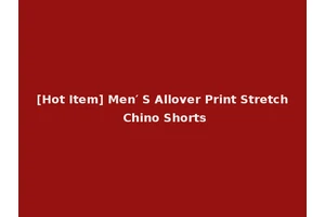 [Hot Item] Men′ S Allover Print Stretch Chino Shorts