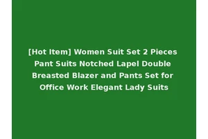 [Hot Item] Women Suit Set 2 Pieces Pant Suits Notched Lapel Double Breasted Blazer and Pants Set for Office Work Elegant Lady Suits