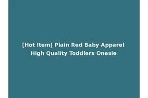 [Hot Item] Plain Red Baby Apparel High Quality Toddlers Onesie