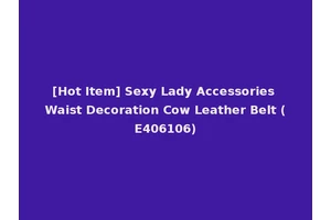 [Hot Item] Sexy Lady Accessories Waist Decoration Cow Leather Belt (E406106)