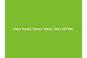 [Hot Item] Outer Wear (SSL25746)