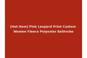 [Hot Item] Pink Leopard Print Custom Women Fleece Polyester Bathrobe