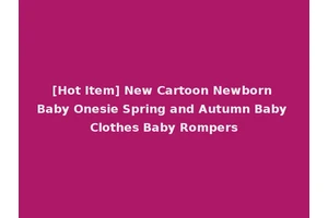 [Hot Item] New Cartoon Newborn Baby Onesie Spring and Autumn Baby Clothes Baby Rompers
