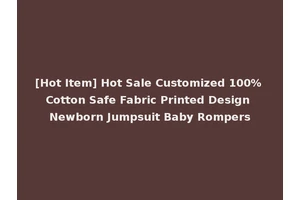[Hot Item] Hot Sale Customized 100% Cotton Safe Fabric Printed Design Newborn Jumpsuit Baby Rompers