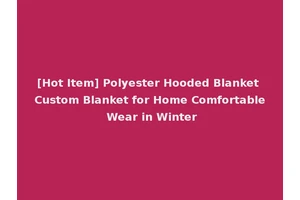 [Hot Item] Polyester Hooded Blanket Custom Blanket for Home Comfortable Wear in Winter