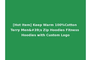 [Hot Item] Keep Warm 100%Cotton Terry Men's Zip Hoodies Fitness Hoodies with Custom Logo