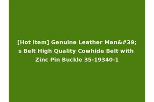 [Hot Item] Genuine Leather Men's Belt High Quality Cowhide Belt with Zinc Pin Buckle 35-19340-1