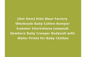 [Hot Item] Kids Wear Factory Wholesale Baby Cotton Romper Summer Shortsleeve Jumpsuit Newborn Baby Creeper Bodysuit with Water Prints for Baby Clothes