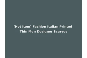 [Hot Item] Fashion Italian Printed Thin Men Designer Scarves