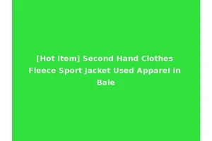 [Hot Item] Second Hand Clothes Fleece Sport Jacket Used Apparel in Bale
