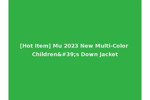 [Hot Item] Mu 2023 New Multi-Color Children's Down Jacket