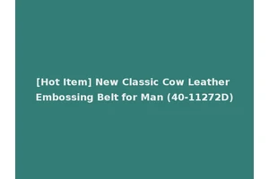 [Hot Item] New Classic Cow Leather Embossing Belt for Man (40-11272D)