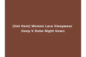 [Hot Item] Women Lace Sleepwear Deep V Robe Night Gown