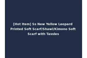 [Hot Item] Ss New Yellow Leopard Printed Soft Scarf/Shawl/Kimono Soft Scarf with Tassles