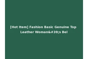 [Hot Item] Fashion Basic Genuine Top Leather Woman's Bel
