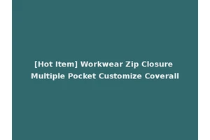 [Hot Item] Workwear Zip Closure Multiple Pocket Customize Coverall