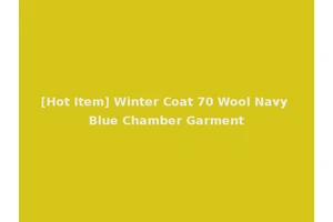 [Hot Item] Winter Coat 70 Wool Navy Blue Chamber Garment