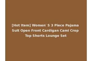 [Hot Item] Women′ S 3 Piece Pajama Suit Open Front Cardigan Cami Crop Top Shorts Lounge Set
