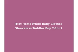 [Hot Item] White Baby Clothes Sleeveless Toddler Boy T-Shirt