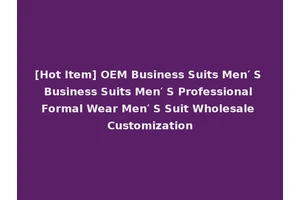 [Hot Item] OEM Business Suits Men′ S Business Suits Men′ S Professional Formal Wear Men′ S Suit Wholesale Customization