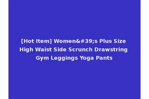 [Hot Item] Women's Plus Size High Waist Side Scrunch Drawstring Gym Leggings Yoga Pants