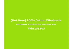 [Hot Item] 100% Cotton Wholesale Women Bathrobe Model No Wbr101303