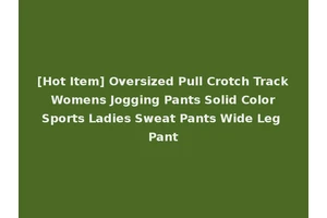 [Hot Item] Oversized Pull Crotch Track Womens Jogging Pants Solid Color Sports Ladies Sweat Pants Wide Leg Pant