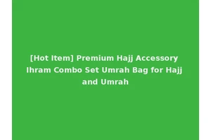 [Hot Item] Premium Hajj Accessory Ihram Combo Set Umrah Bag for Hajj and Umrah