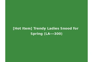 [Hot Item] Trendy Ladies Snood for Spring (LA---300)