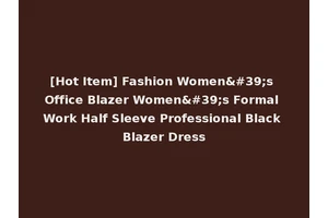 [Hot Item] Fashion Women's Office Blazer Women's Formal Work Half Sleeve Professional Black Blazer Dress