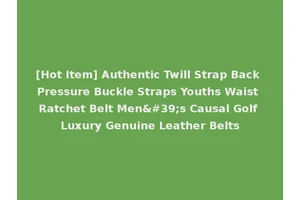 [Hot Item] Authentic Twill Strap Back Pressure Buckle Straps Youths Waist Ratchet Belt Men's Causal Golf Luxury Genuine Leather Belts