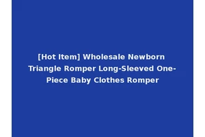 [Hot Item] Wholesale Newborn Triangle Romper Long-Sleeved One-Piece Baby Clothes Romper