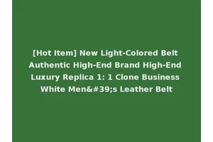 [Hot Item] New Light-Colored Belt Authentic High-End Brand High-End Luxury Replica 1: 1 Clone Business White Men's Leather Belt