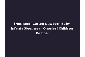 [Hot Item] Cotton Newborn Baby Infants Sleepwear Onesiesl Children Romper