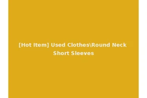 [Hot Item] Used Clothes\Round Neck Short Sleeves