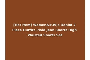[Hot Item] Women's Denim 2 Piece Outfits Plaid Jean Shorts High Waisted Shorts Set