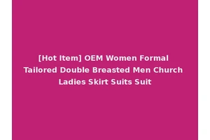 [Hot Item] OEM Women Formal Tailored Double Breasted Men Church Ladies Skirt Suits Suit
