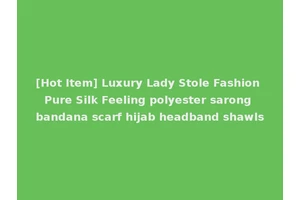[Hot Item] Luxury Lady Stole Fashion Pure Silk Feeling polyester sarong bandana scarf hijab headband shawls