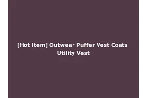 [Hot Item] Outwear Puffer Vest Coats Utility Vest