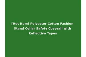 [Hot Item] Polyester Cotton Fashion Stand Collar Safety Coverall with Reflective Tapes