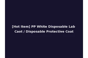 [Hot Item] PP White Disposable Lab Caot / Disposable Protective Coat